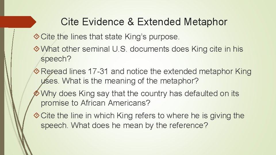 Cite Evidence & Extended Metaphor Cite the lines that state King’s purpose. What other