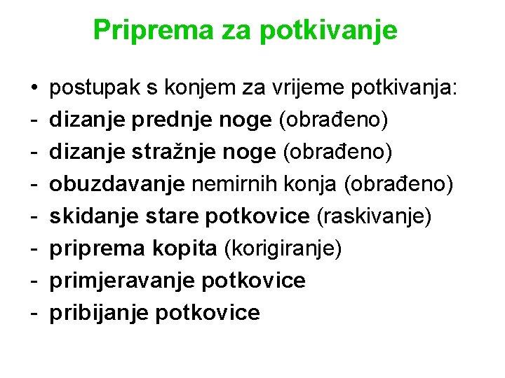 Priprema za potkivanje • - postupak s konjem za vrijeme potkivanja: dizanje prednje noge