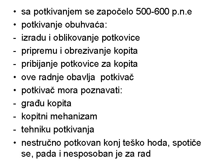  • • • sa potkivanjem se započelo 500 -600 p. n. e potkivanje