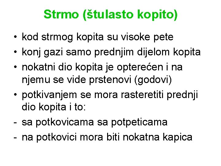 Strmo (štulasto kopito) • kod strmog kopita su visoke pete • konj gazi samo