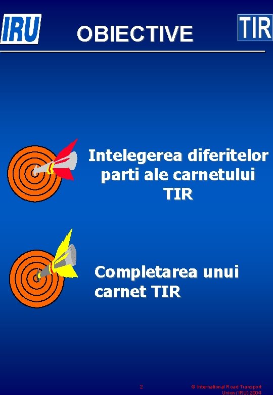 OBIECTIVE Intelegerea diferitelor parti ale carnetului TIR Completarea unui carnet TIR 2 © International