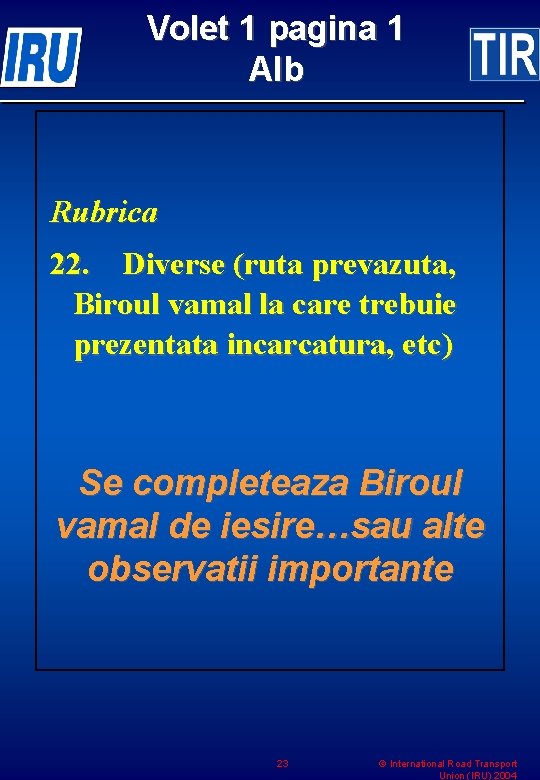 Volet 1 pagina 1 Alb Rubrica 22. Diverse (ruta prevazuta, Biroul vamal la care