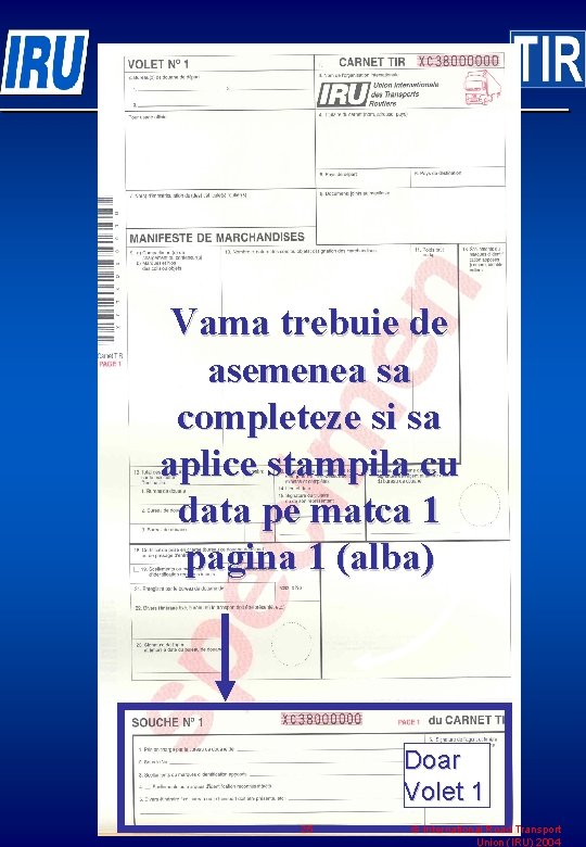 Vama trebuie de asemenea sa completeze si sa aplice stampila cu data pe matca