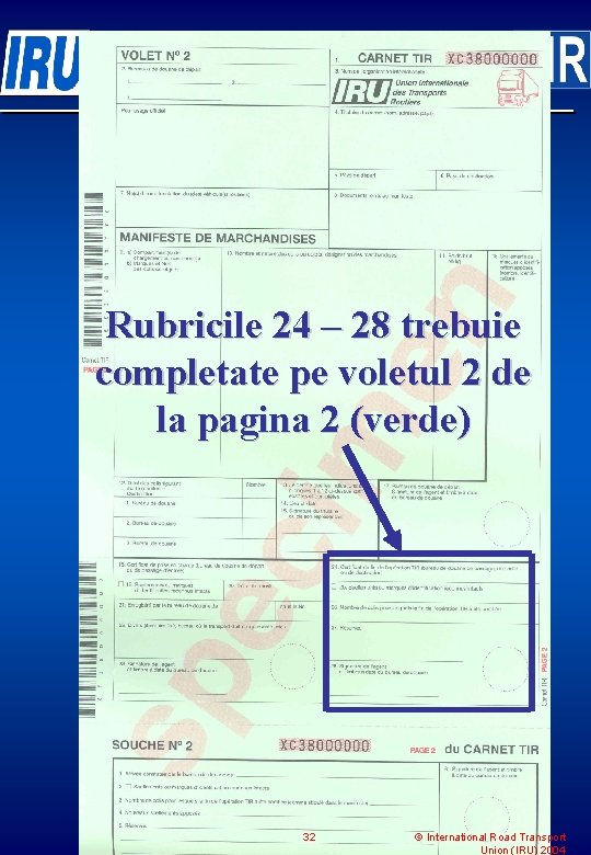 Rubricile 24 – 28 trebuie completate pe voletul 2 de la pagina 2 (verde)