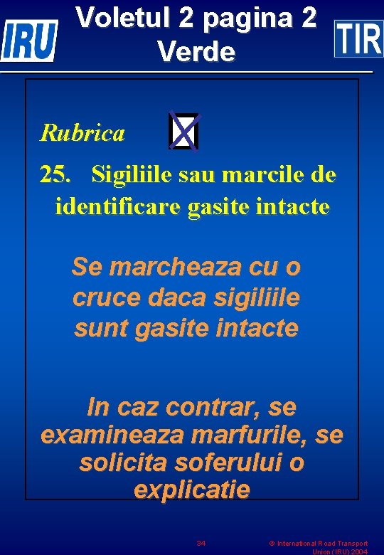 Voletul 2 pagina 2 Verde Rubrica 25. Sigiliile sau marcile de identificare gasite intacte