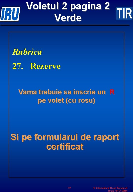 Voletul 2 pagina 2 Verde Rubrica 27. Rezerve Vama trebuie sa inscrie un R