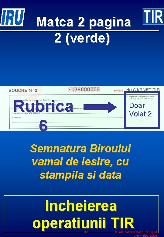 Matca 2 pagina 2 (verde) Rubrica 6 Doar Volet 2 Semnatura Biroului vamal de