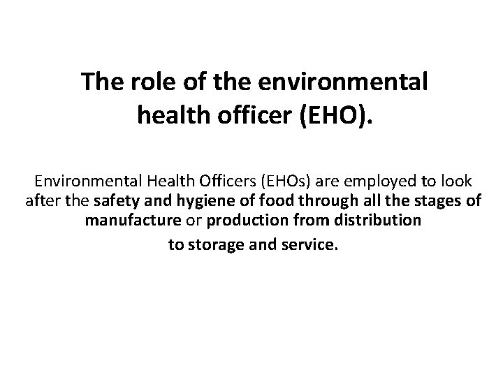 The role of the environmental health officer (EHO). Environmental Health Officers (EHOs) are employed