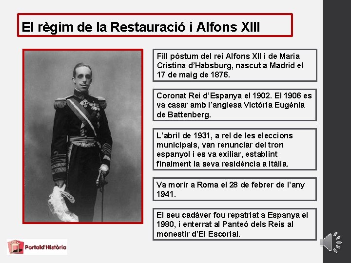 El règim de la Restauració i Alfons XIII Fill pòstum del rei Alfons XII
