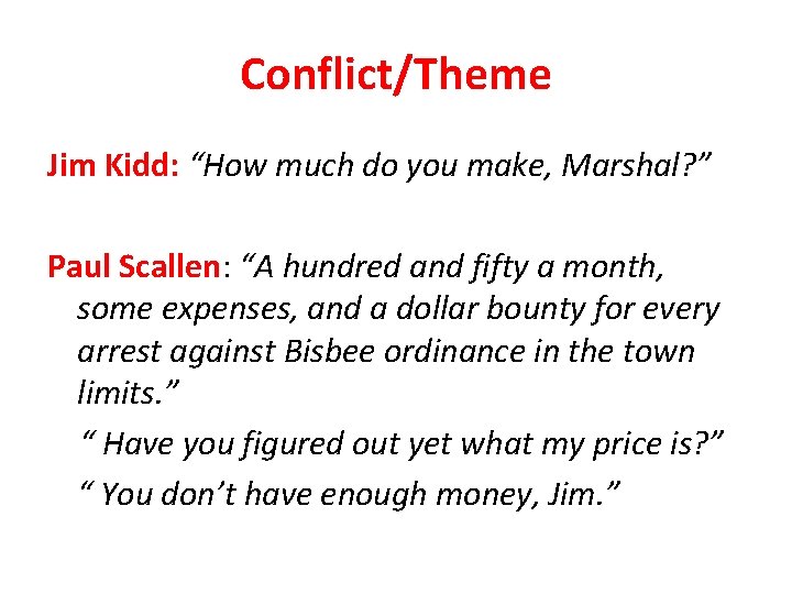Conflict/Theme Jim Kidd: “How much do you make, Marshal? ” Paul Scallen: “A hundred