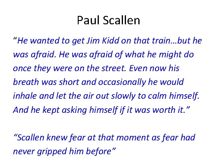 Paul Scallen “He wanted to get Jim Kidd on that train…but he was afraid.