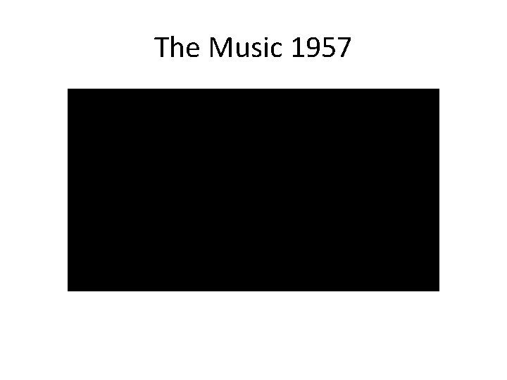 The Music 1957 