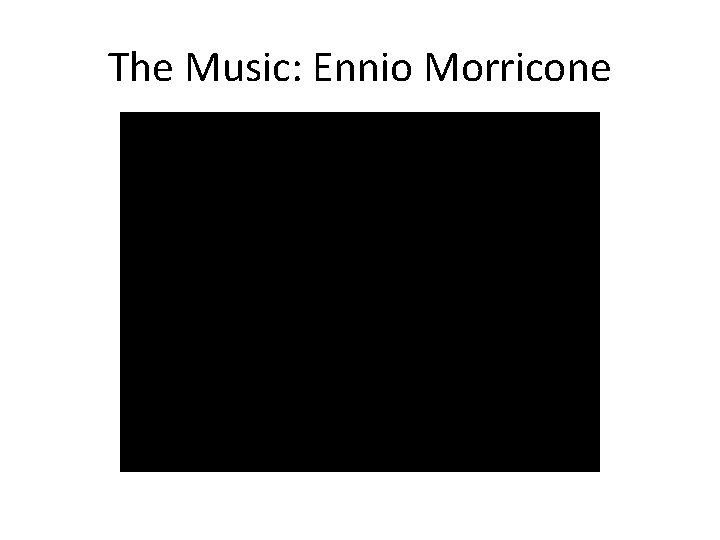 The Music: Ennio Morricone 