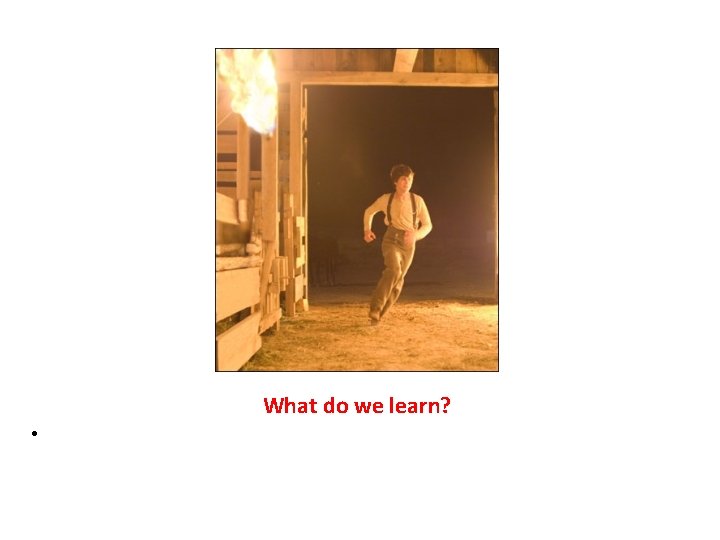 What do we learn? • 