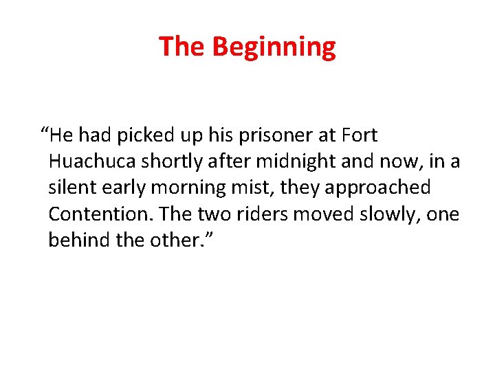 The Beginning “He had picked up his prisoner at Fort Huachuca shortly after midnight