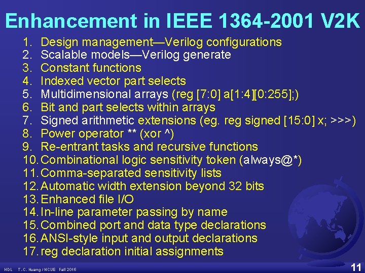 Enhancement in IEEE 1364 -2001 V 2 K 1. Design management—Verilog configurations 2. Scalable