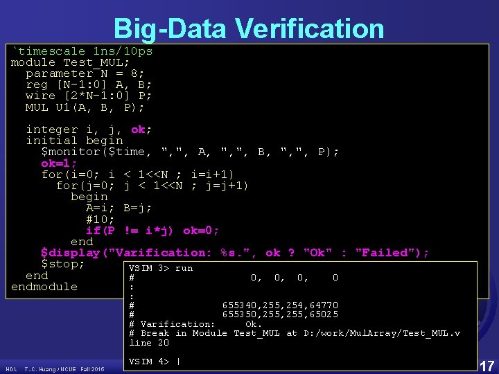 Big-Data Verification `timescale 1 ns/10 ps module Test_MUL; parameter N = 8; reg [N-1: