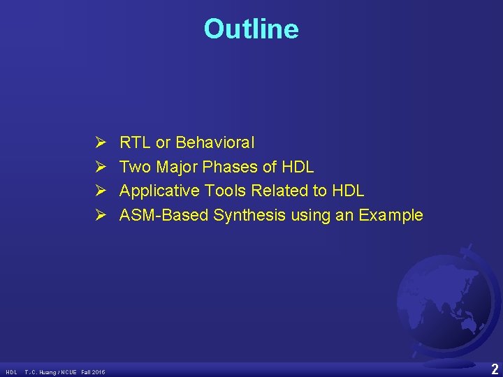 Outline Ø Ø HDL T. -C. Huang / NCUE Fall 2015 RTL or Behavioral