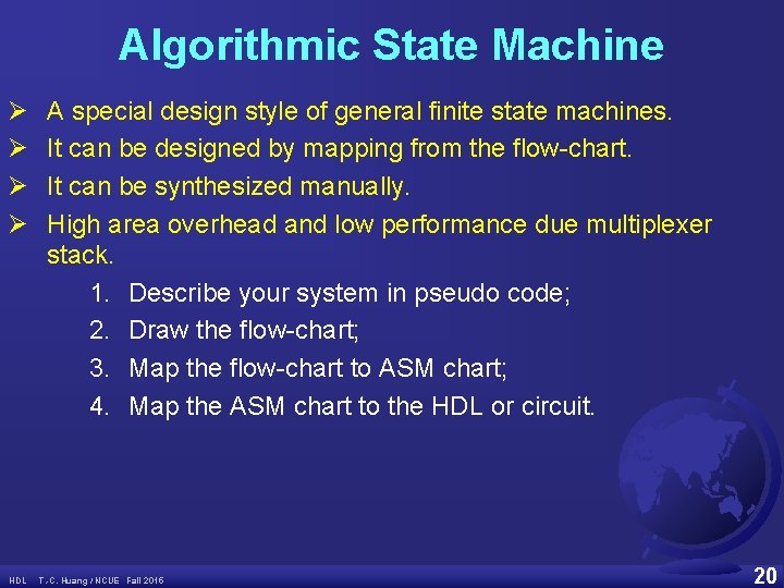 Algorithmic State Machine Ø Ø HDL A special design style of general finite state