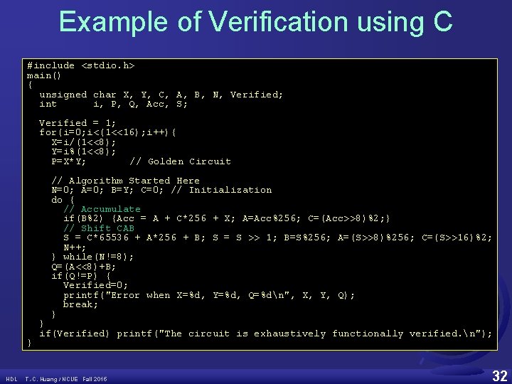 Example of Verification using C #include <stdio. h> main() { unsigned char X, Y,