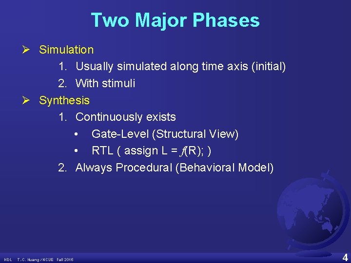 Two Major Phases Ø Simulation 1. Usually simulated along time axis (initial) 2. With