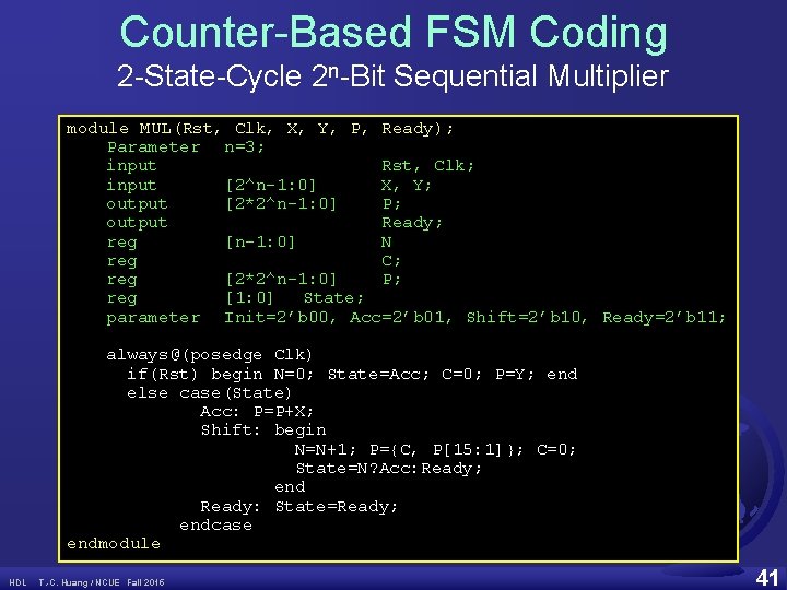 Counter-Based FSM Coding 2 -State-Cycle 2 n-Bit Sequential Multiplier module MUL(Rst, Clk, X, Y,