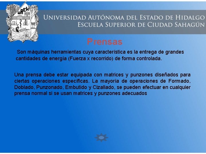 Prensas Son máquinas herramientas cuya característica es la entrega de grandes cantidades de energía