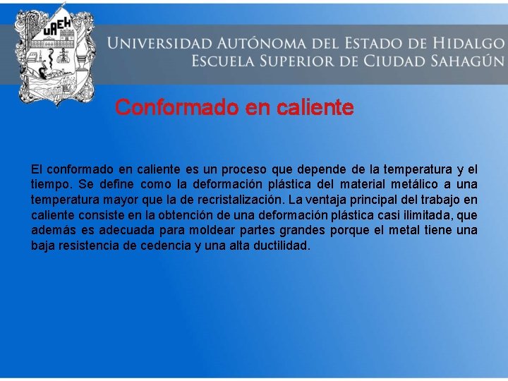 Conformado en caliente El conformado en caliente es un proceso que depende de la