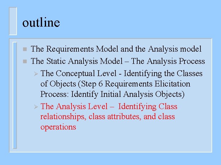 outline n n The Requirements Model and the Analysis model The Static Analysis Model