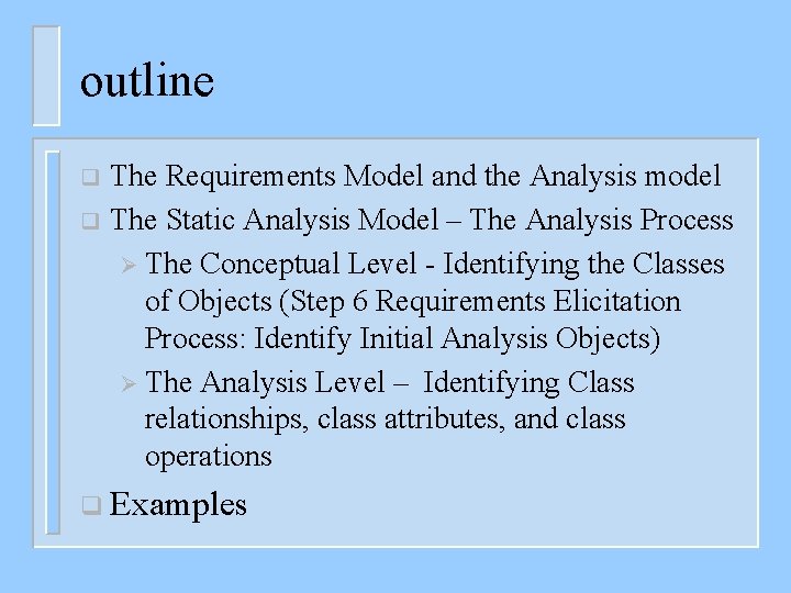 outline The Requirements Model and the Analysis model q The Static Analysis Model –