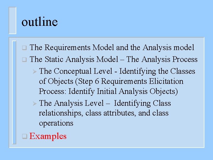 outline The Requirements Model and the Analysis model q The Static Analysis Model –