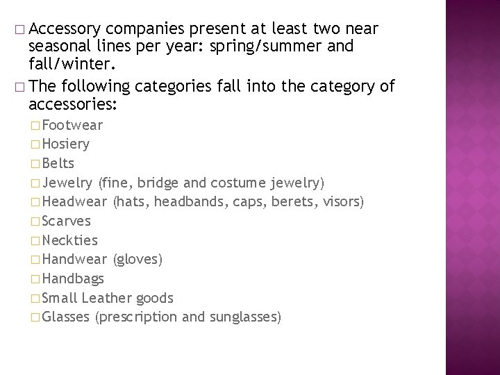 � Accessory companies present at least two near seasonal lines per year: spring/summer and