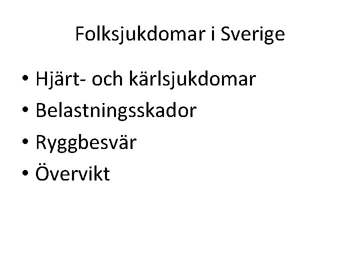 Folksjukdomar i Sverige • Hjärt- och kärlsjukdomar • Belastningsskador • Ryggbesvär • Övervikt 