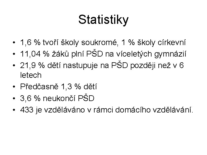 Statistiky • 1, 6 % tvoří školy soukromé, 1 % školy církevní • 11,