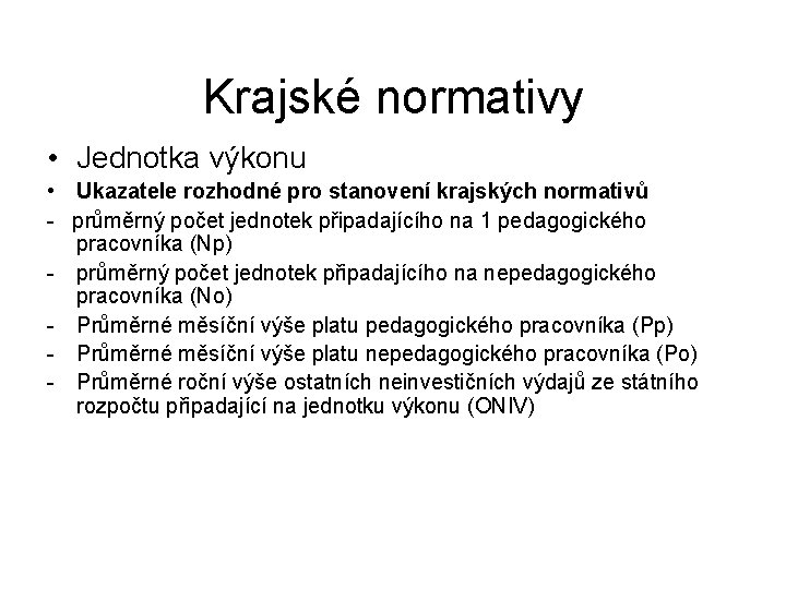 Krajské normativy • Jednotka výkonu • Ukazatele rozhodné pro stanovení krajských normativů - průměrný
