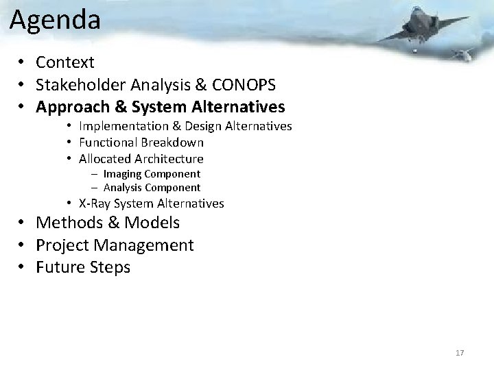 Agenda • Context • Stakeholder Analysis & CONOPS • Approach & System Alternatives •