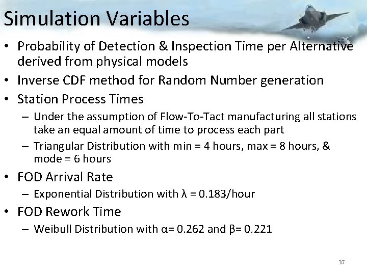 Simulation Variables • Probability of Detection & Inspection Time per Alternative derived from physical