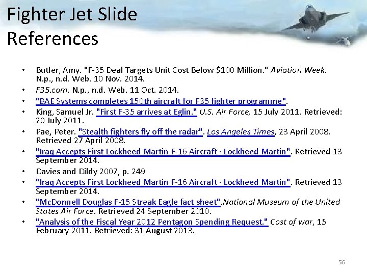 Fighter Jet Slide References • • • Butler, Amy. "F-35 Deal Targets Unit Cost