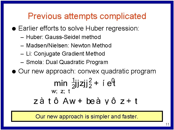 Previous attempts complicated l Earlier efforts to solve Huber regression: – – l Huber: