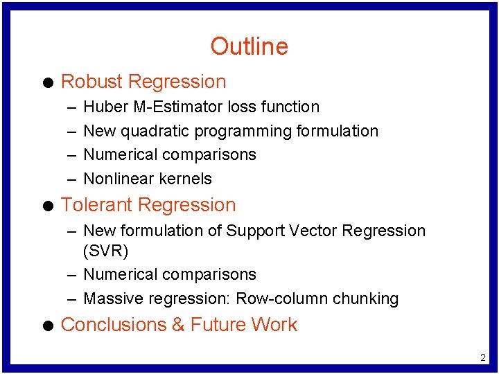 Outline l Robust Regression – – l Huber M-Estimator loss function New quadratic programming
