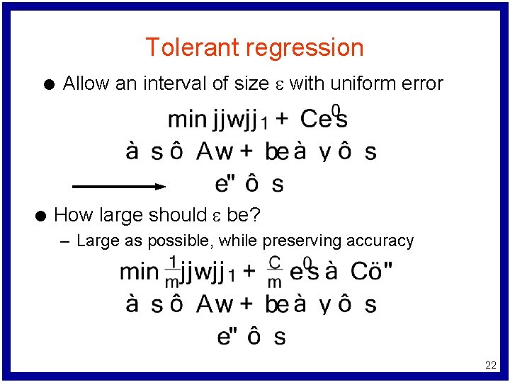 Tolerant regression l l Allow an interval of size e with uniform error How