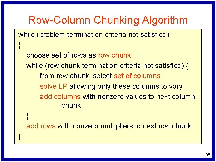 Row-Column Chunking Algorithm while (problem termination criteria not satisfied) { choose set of rows