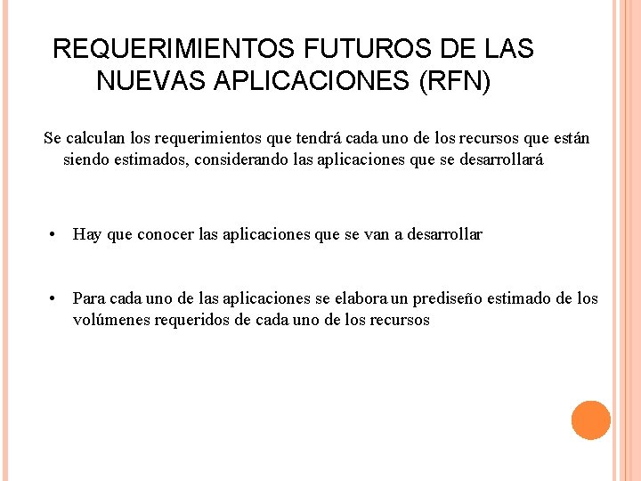 REQUERIMIENTOS FUTUROS DE LAS NUEVAS APLICACIONES (RFN) Se calculan los requerimientos que tendrá cada