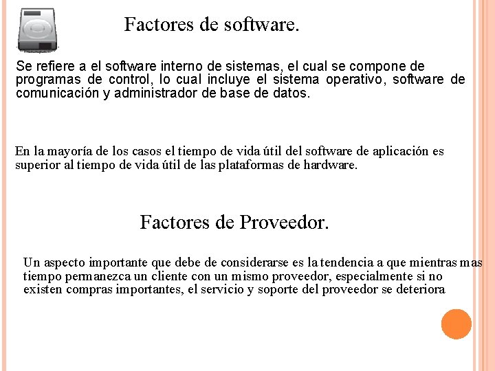 Factores de software. Se refiere a el software interno de sistemas, el cual se