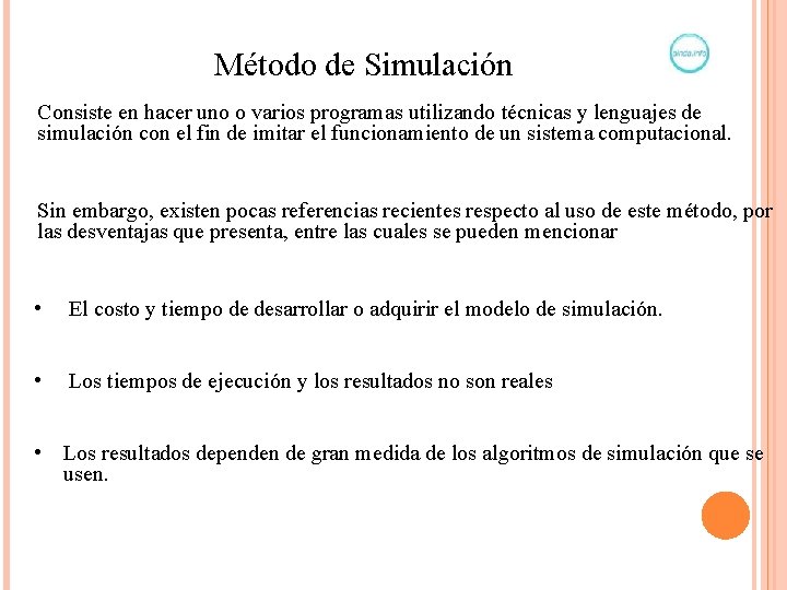 Método de Simulación Consiste en hacer uno o varios programas utilizando técnicas y lenguajes