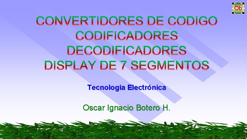 Tecnología Electrónica Oscar Ignacio Botero H. 