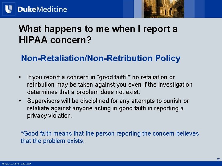 What happens to me when I report a HIPAA concern? Non-Retaliation/Non-Retribution Policy • If