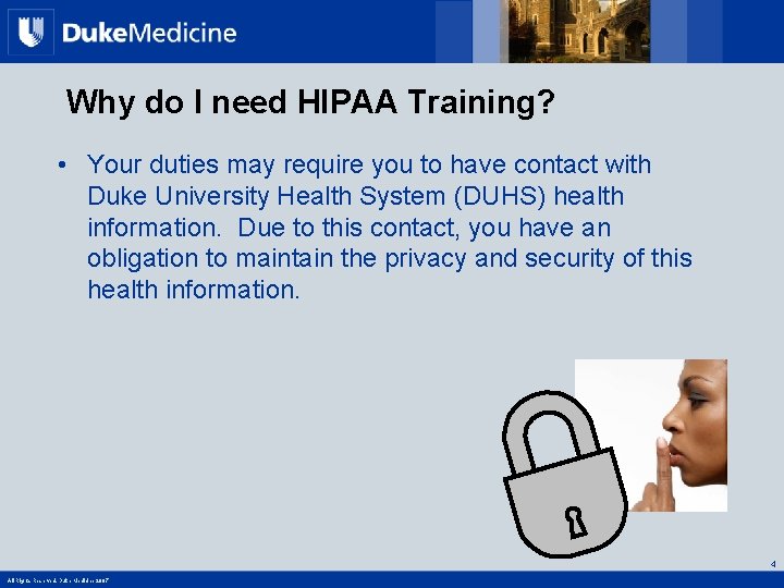 Why do I need HIPAA Training? • Your duties may require you to have