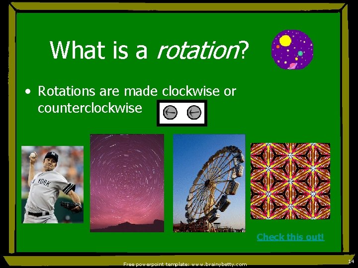 What is a rotation? • Rotations are made clockwise or counterclockwise Check this out!