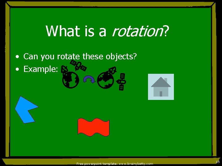 What is a rotation? • Can you rotate these objects? • Example: Free powerpoint